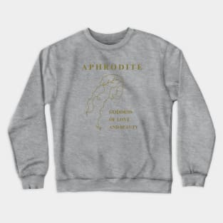 Aphrodite: Goddess Of Love And Beauty Crewneck Sweatshirt